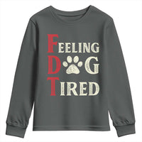 Feeling Dog Tired Youth Sweatshirt FDT Dogs Paw Sarcasm