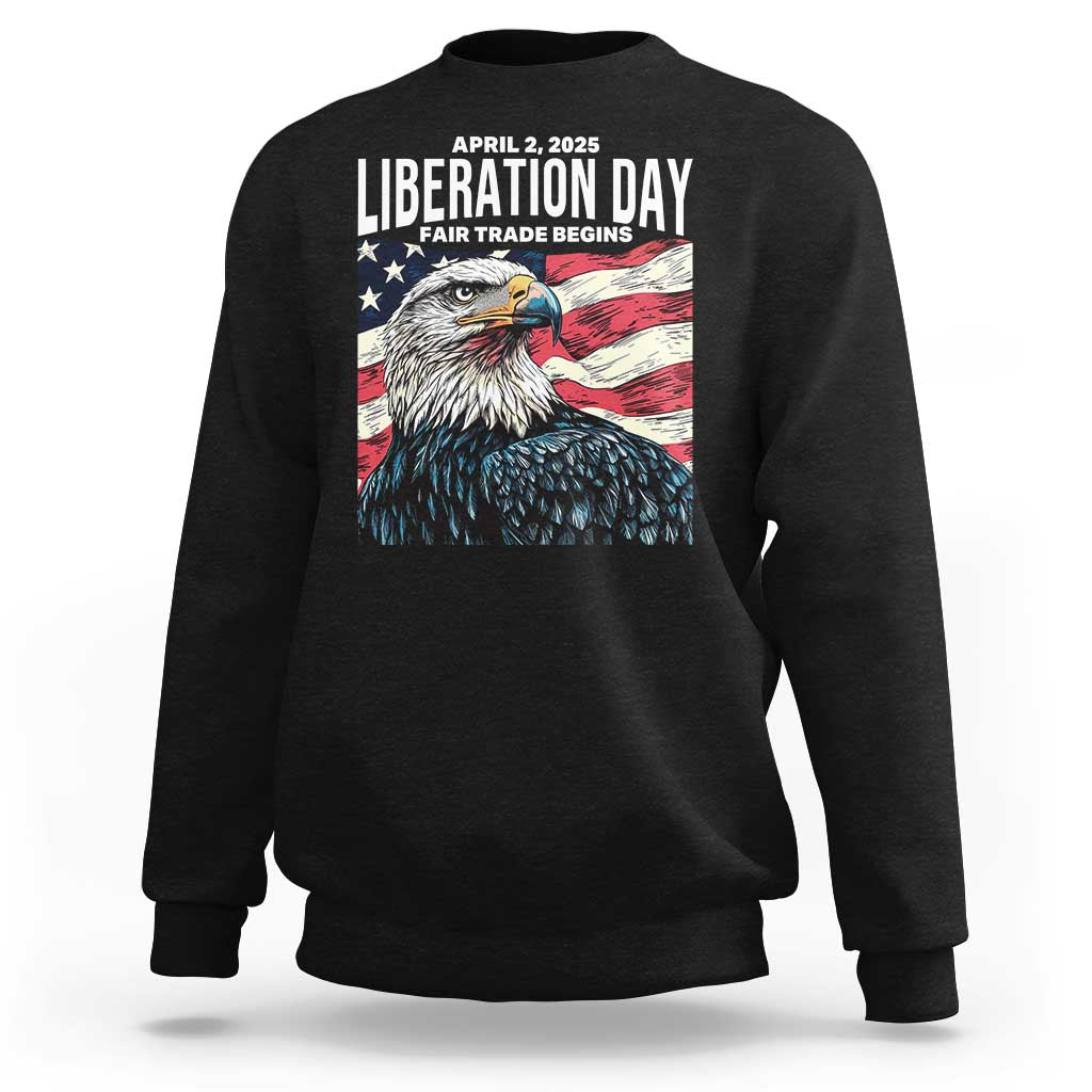 Liberation Day April 2 2025 Sweatshirt Fair Trade Patriotic American Eagle USA Flag