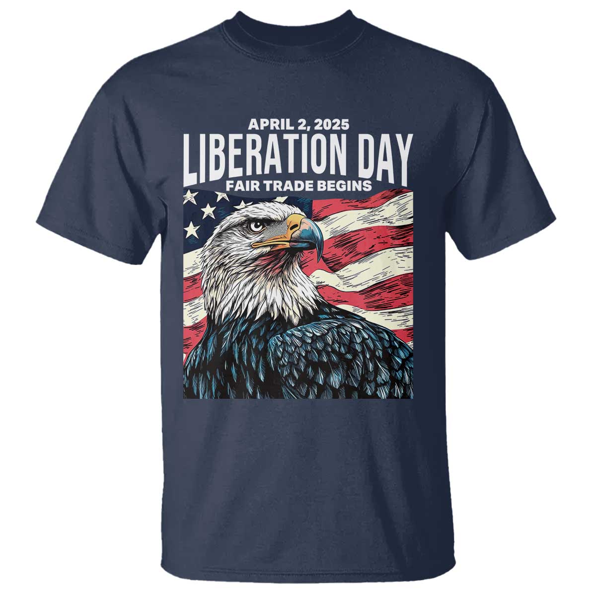 Liberation Day April 2 2025 T Shirt Fair Trade Patriotic American Eagle USA Flag