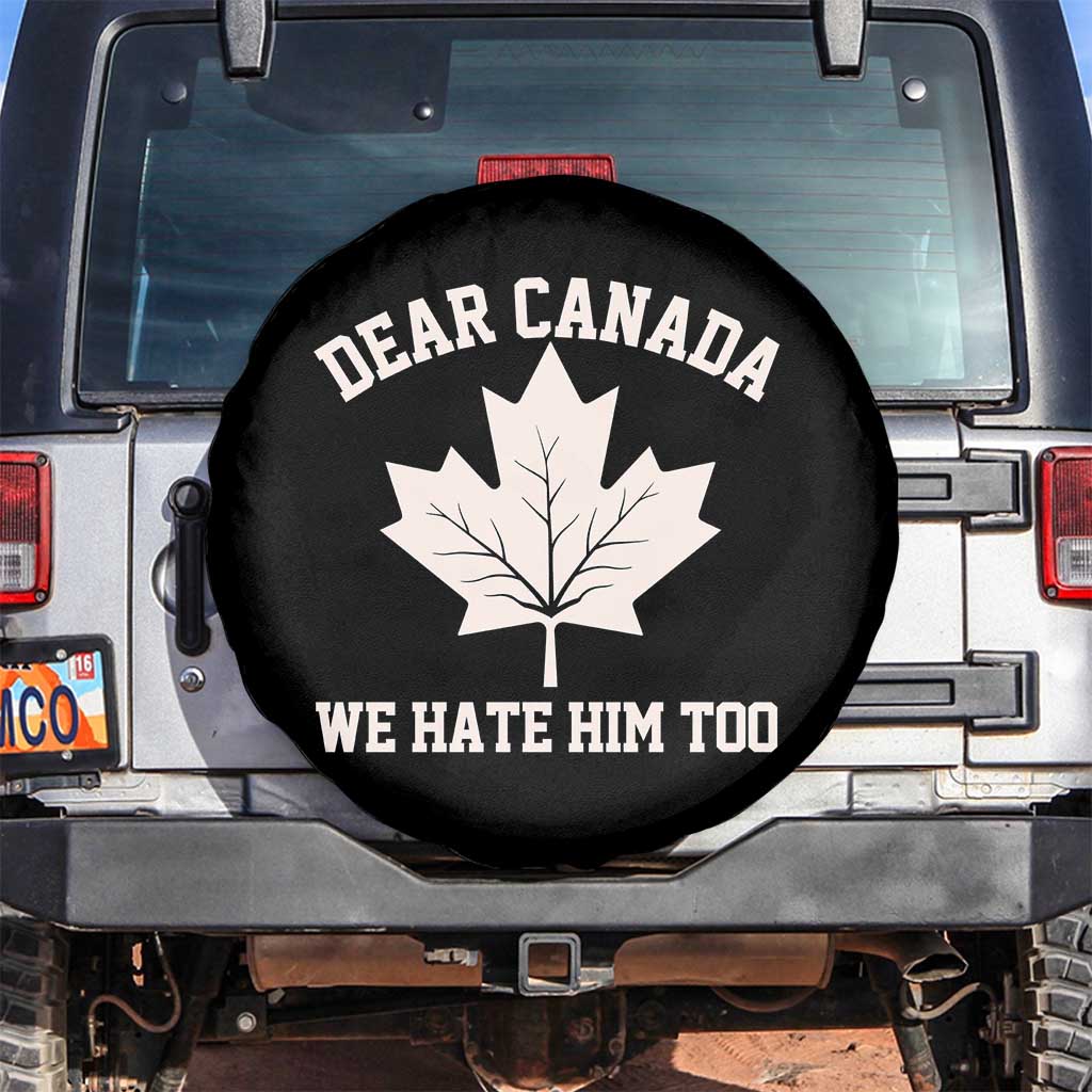 Dear Canada We Hate Him Too Spare Tire Cover Political 2025 Protest