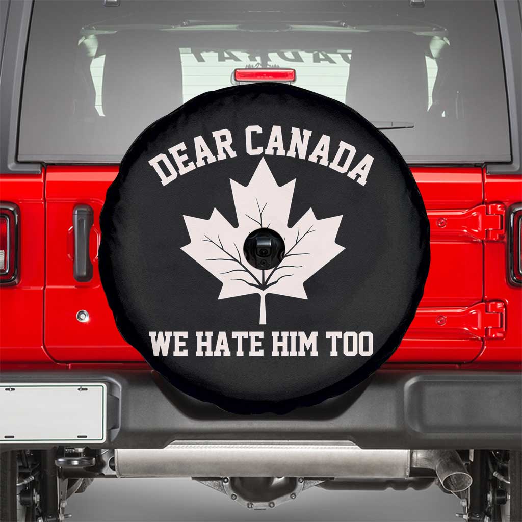 Dear Canada We Hate Him Too Spare Tire Cover Political 2025 Protest