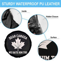 Dear Canada We Hate Him Too Spare Tire Cover Political 2025 Protest