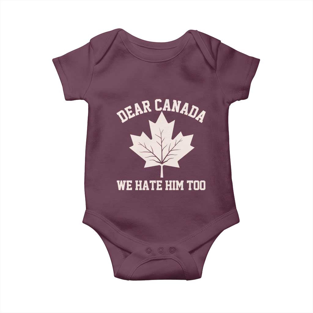 Dear Canada We Hate Him Too Baby Onesie Political 2025 Protest