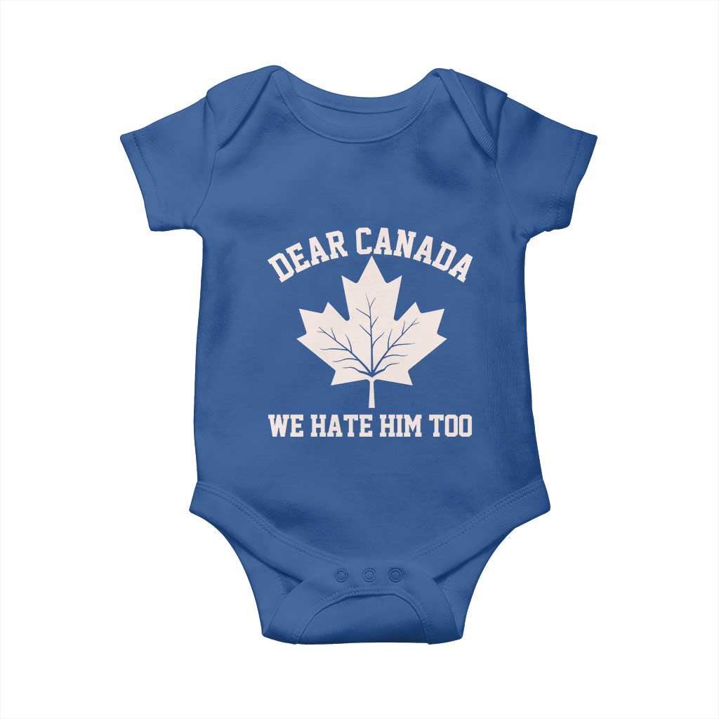 Dear Canada We Hate Him Too Baby Onesie Political 2025 Protest
