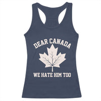 Dear Canada We Hate Him Too Racerback Tank Top Political 2025 Protest