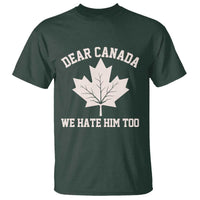 Dear Canada We Hate Him Too T Shirt Political 2025 Protest
