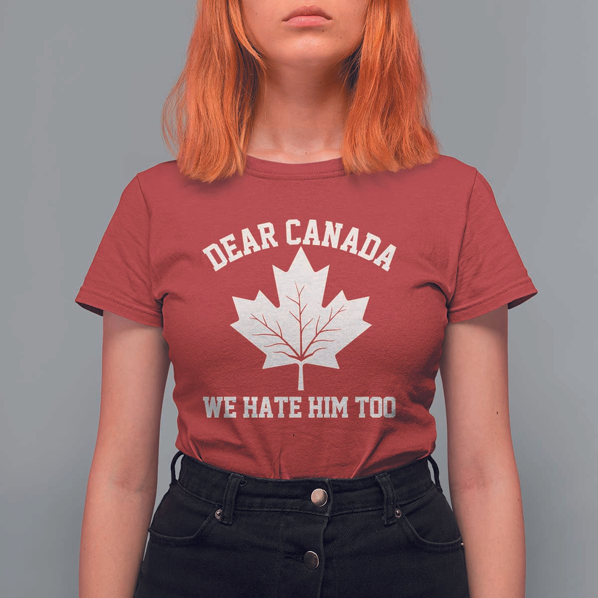 Dear Canada We Hate Him Too T Shirt For Women Political 2025 Protest
