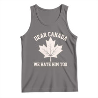 Dear Canada We Hate Him Too Tank Top Political 2025 Protest