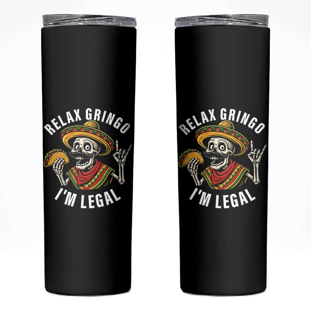 Cinco De Mayo Skeleton Skinny Tumbler Relax Gringo I'm Legal Poncho
