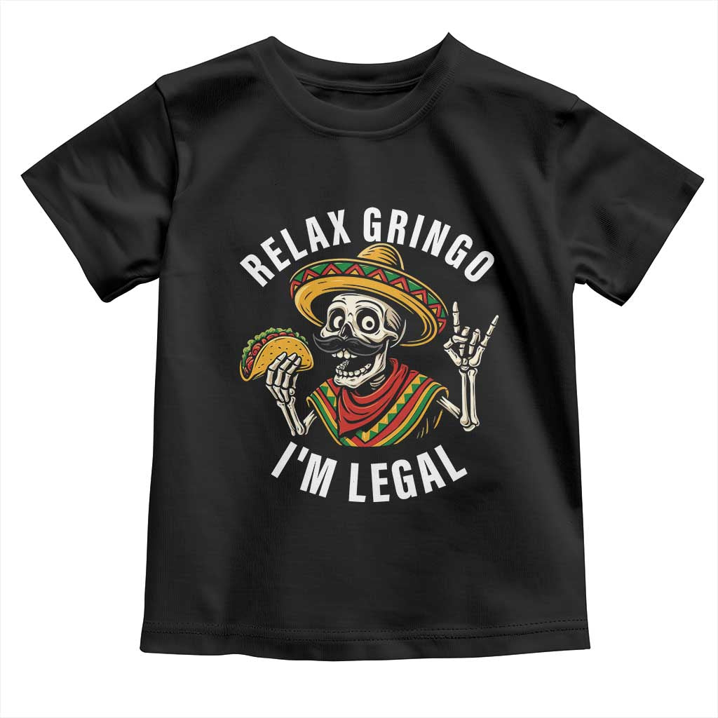 Cinco De Mayo Skeleton Toddler T Shirt Relax Gringo I'm Legal Poncho