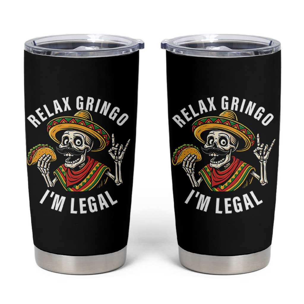 Cinco De Mayo Skeleton Tumbler Cup Relax Gringo I'm Legal Poncho