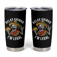 Cinco De Mayo Skeleton Tumbler Cup Relax Gringo I'm Legal Poncho
