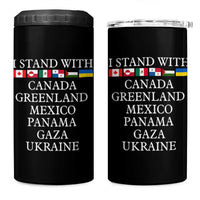 I Stand With Canada Greenland Mexico Panama Gaza Ukraine 4 in 1 Can Cooler Tumbler