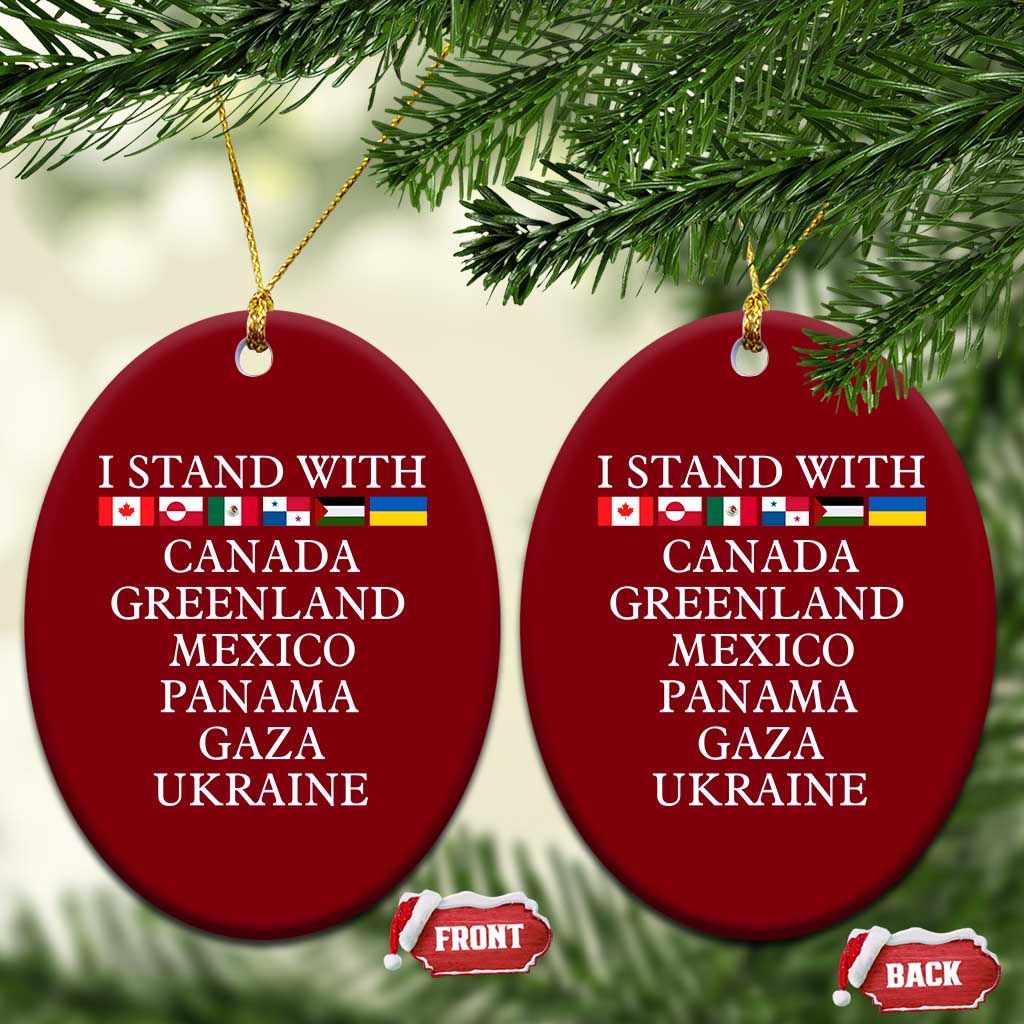 I Stand With Canada Greenland Mexico Panama Gaza Ukraine Ceramic Ornament - Wonder Print Shop