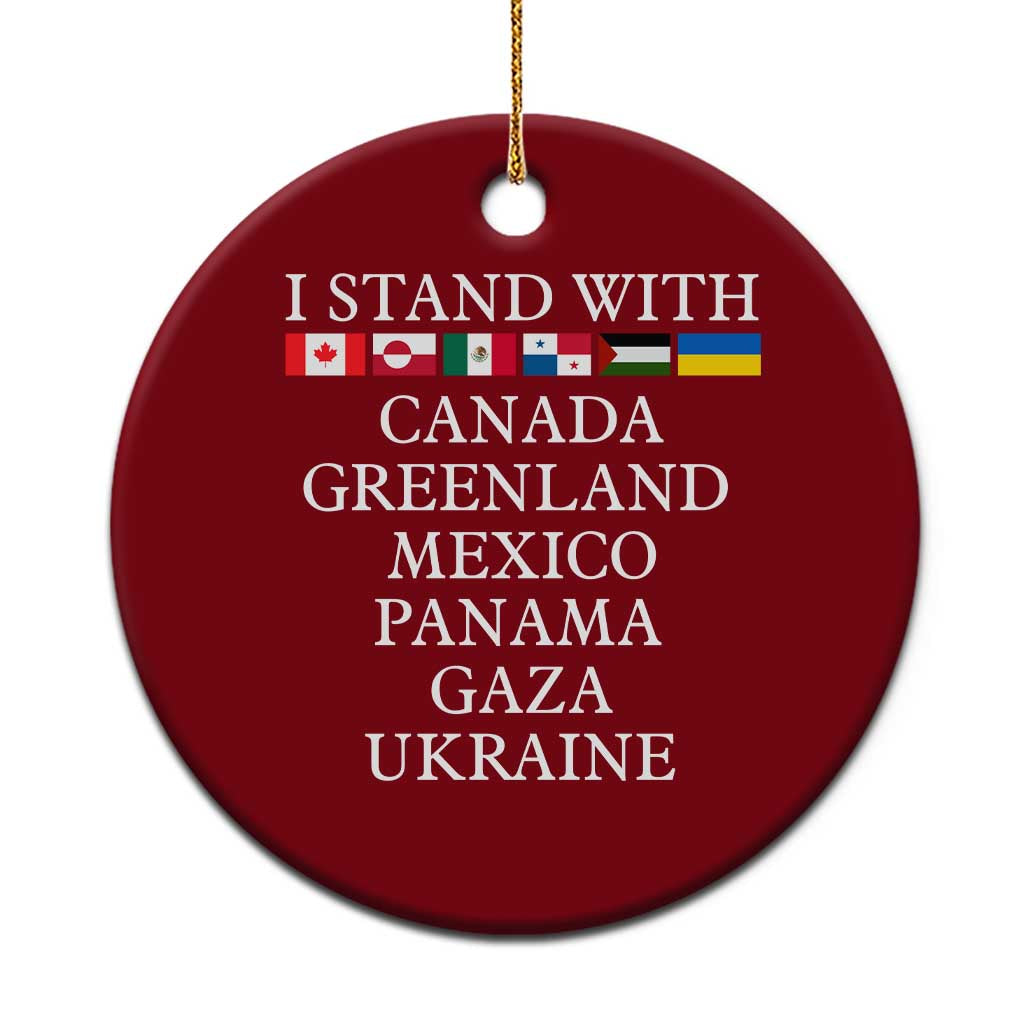 I Stand With Canada Greenland Mexico Panama Gaza Ukraine Ceramic Ornament - Wonder Print Shop