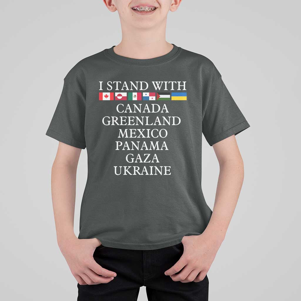 I Stand With Canada Greenland Mexico Panama Gaza Ukraine T Shirt For Kid