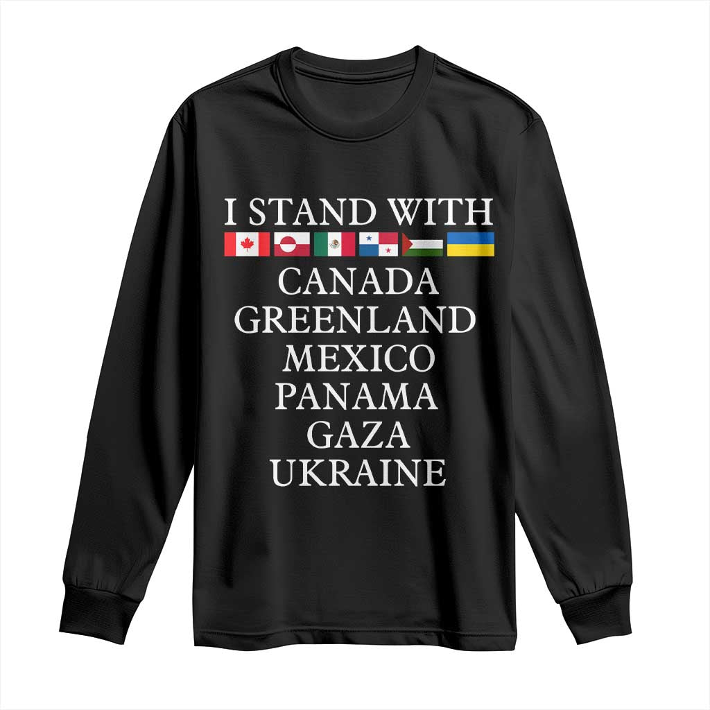 I Stand With Canada Greenland Mexico Panama Gaza Ukraine Long Sleeve Shirt