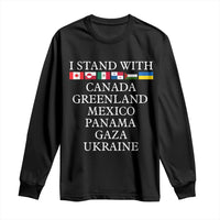 I Stand With Canada Greenland Mexico Panama Gaza Ukraine Long Sleeve Shirt