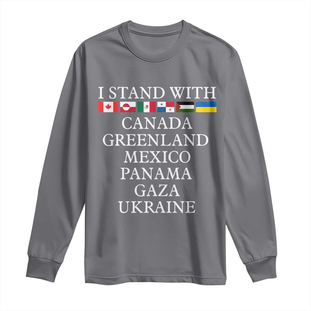 I Stand With Canada Greenland Mexico Panama Gaza Ukraine Long Sleeve Shirt