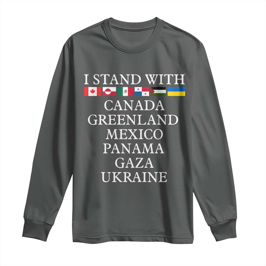 I Stand With Canada Greenland Mexico Panama Gaza Ukraine Long Sleeve Shirt