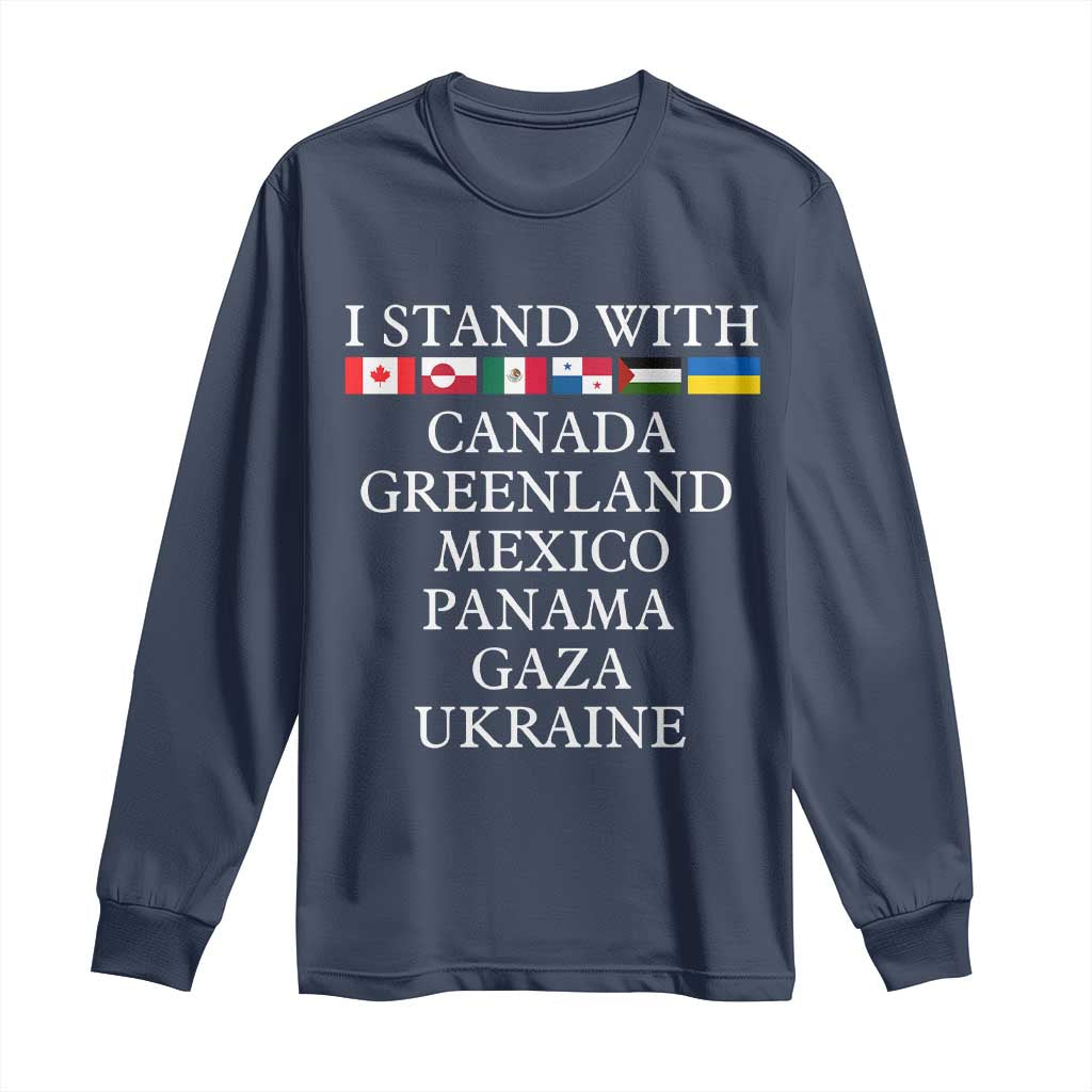 I Stand With Canada Greenland Mexico Panama Gaza Ukraine Long Sleeve Shirt