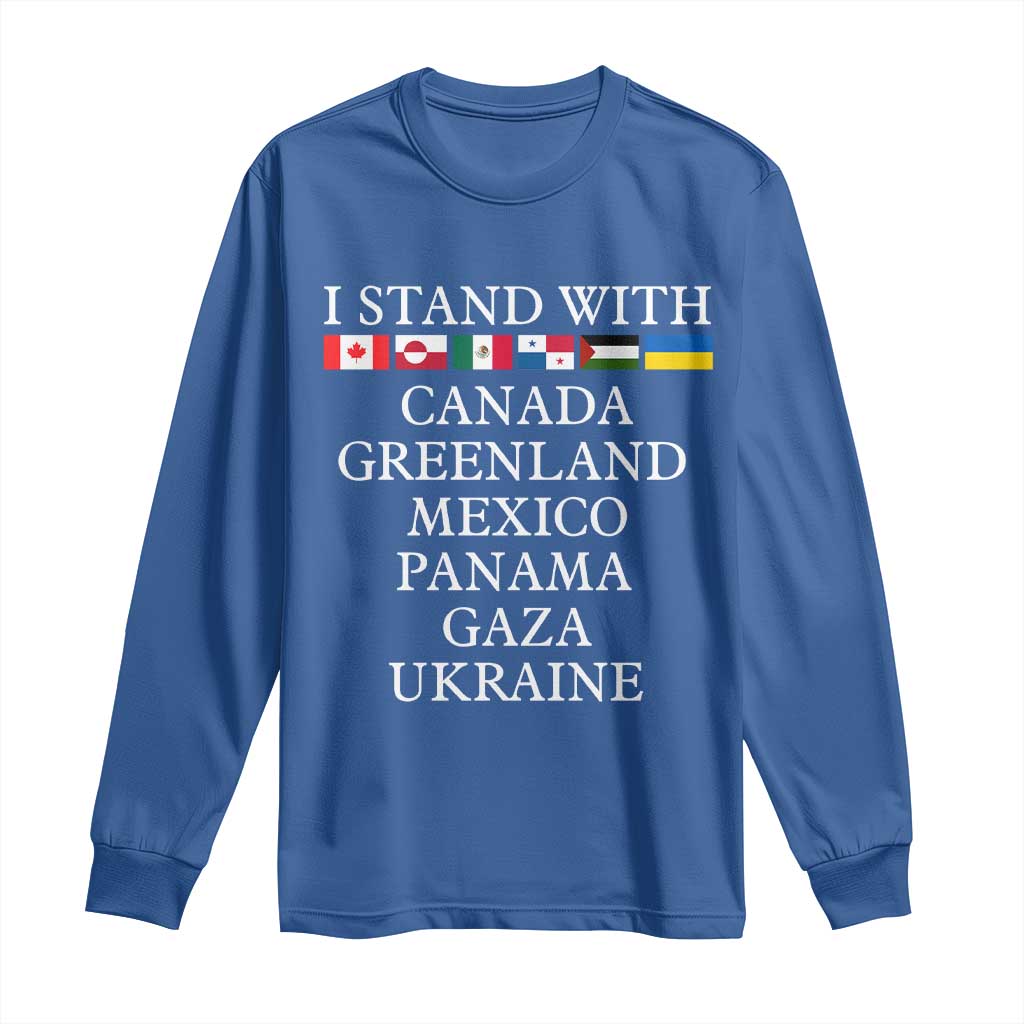 I Stand With Canada Greenland Mexico Panama Gaza Ukraine Long Sleeve Shirt