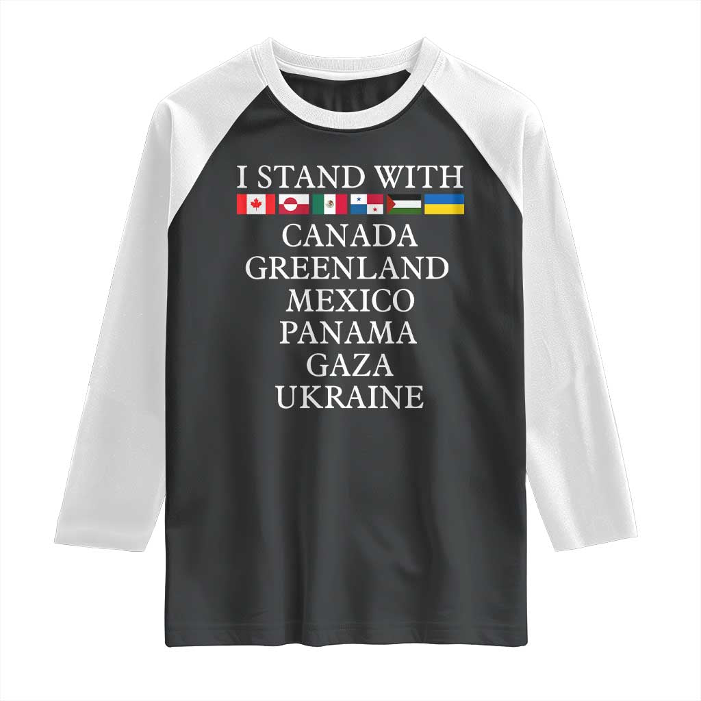 I Stand With Canada Greenland Mexico Panama Gaza Ukraine Raglan Shirt