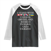 I Stand With Canada Greenland Mexico Panama Gaza Ukraine Raglan Shirt