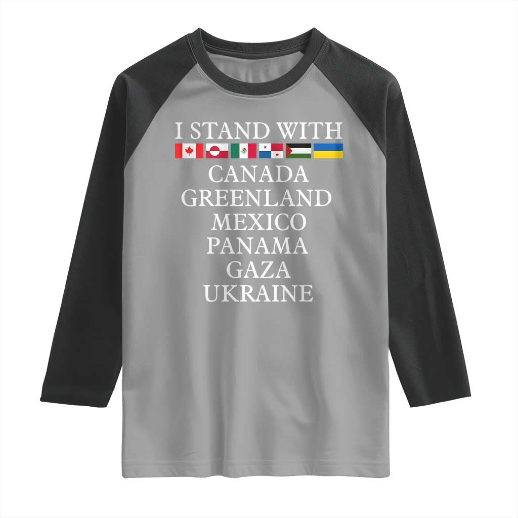 I Stand With Canada Greenland Mexico Panama Gaza Ukraine Raglan Shirt