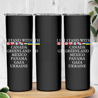 I Stand With Canada Greenland Mexico Panama Gaza Ukraine Skinny Tumbler