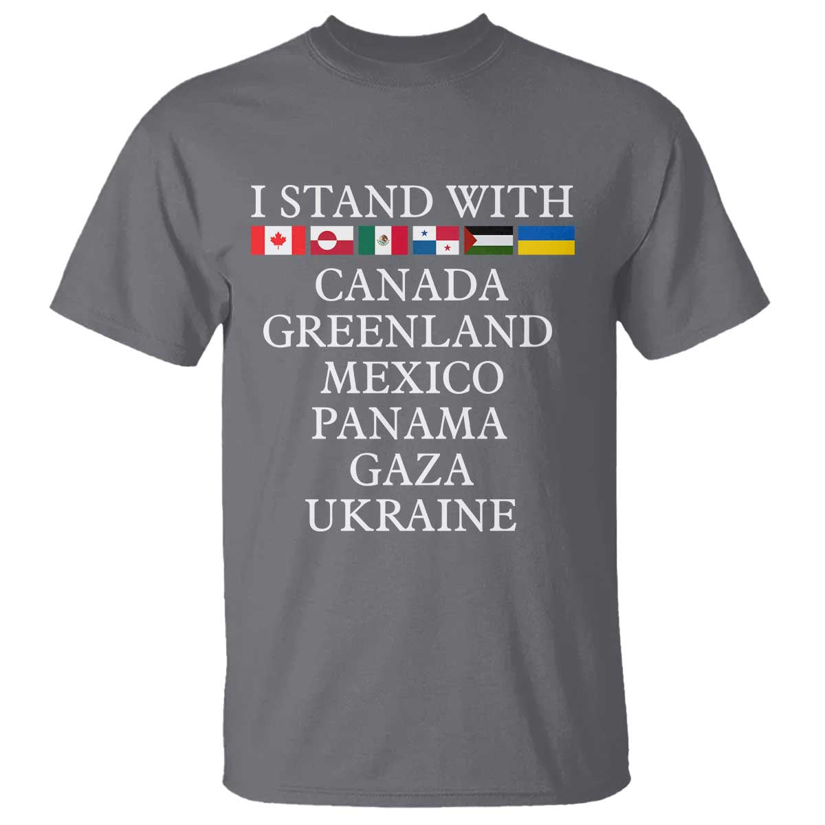 I Stand With Canada Greenland Mexico Panama Gaza Ukraine T Shirt