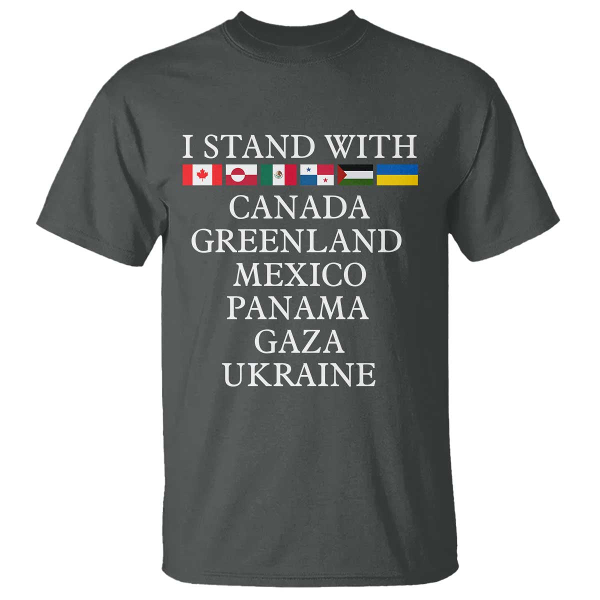 I Stand With Canada Greenland Mexico Panama Gaza Ukraine T Shirt