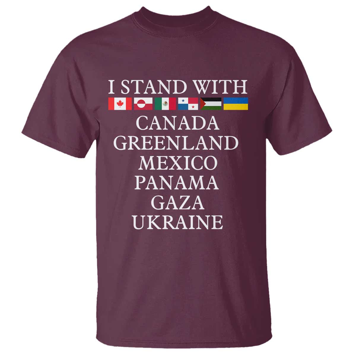 I Stand With Canada Greenland Mexico Panama Gaza Ukraine T Shirt