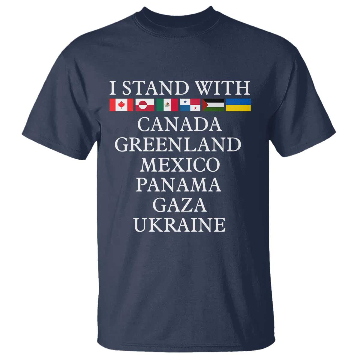 I Stand With Canada Greenland Mexico Panama Gaza Ukraine T Shirt