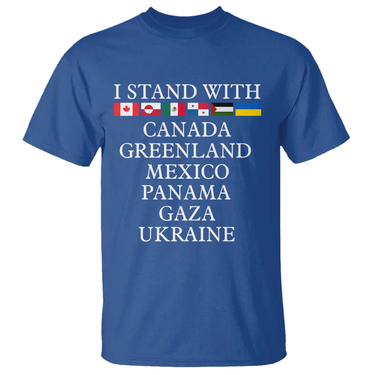 I Stand With Canada Greenland Mexico Panama Gaza Ukraine T Shirt
