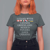 I Stand With Canada Greenland Mexico Panama Gaza Ukraine T Shirt For Women