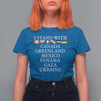 I Stand With Canada Greenland Mexico Panama Gaza Ukraine T Shirt For Women