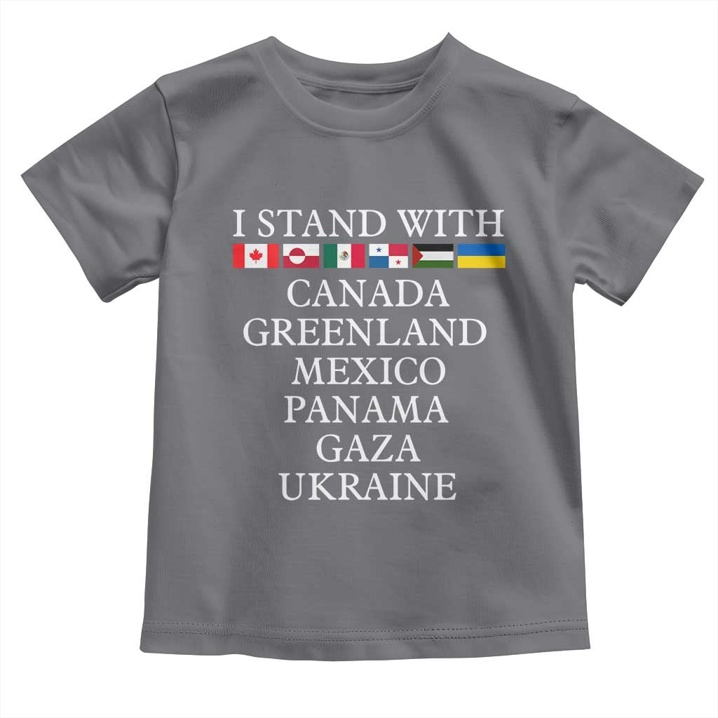 I Stand With Canada Greenland Mexico Panama Gaza Ukraine Toddler T Shirt
