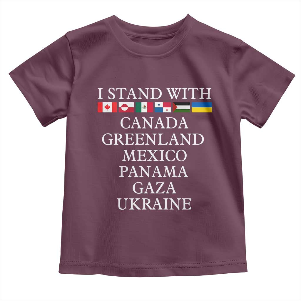 I Stand With Canada Greenland Mexico Panama Gaza Ukraine Toddler T Shirt