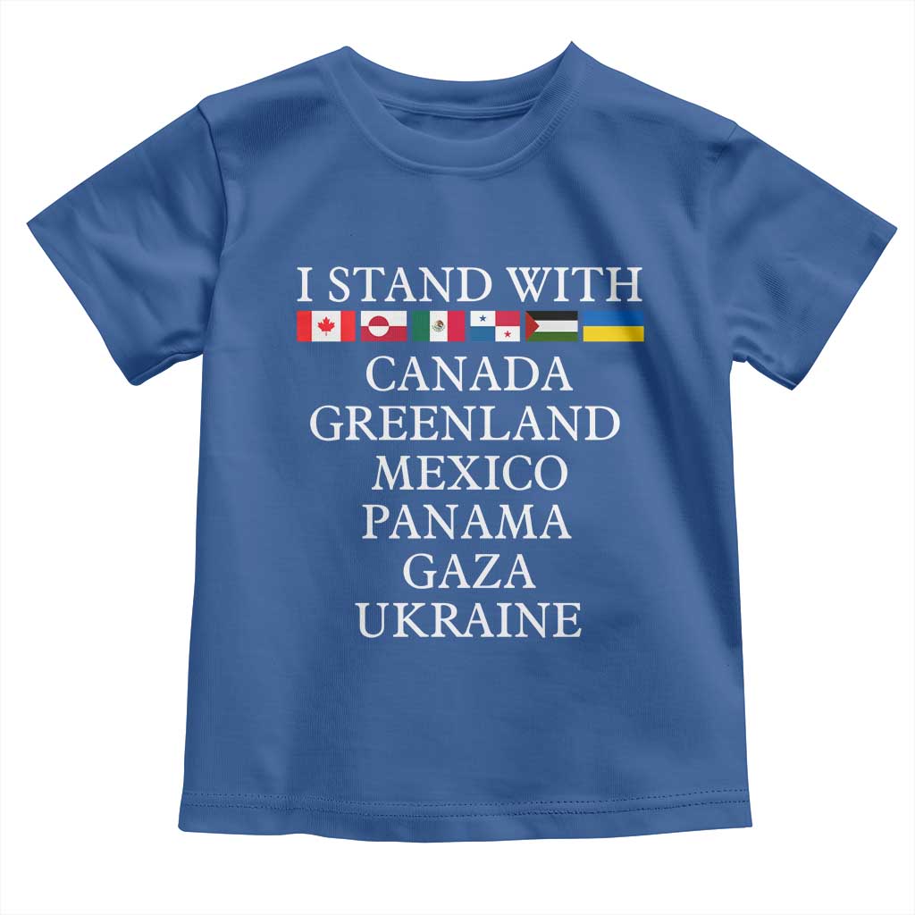 I Stand With Canada Greenland Mexico Panama Gaza Ukraine Toddler T Shirt