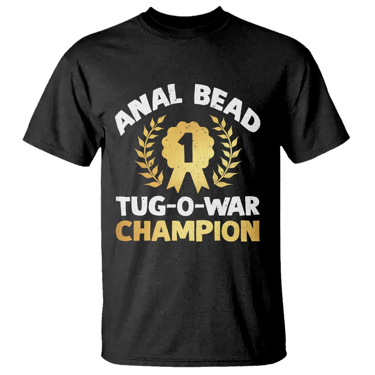 Anal Bead Tug O War Champion Funny Offensive T Shirt Inappropriate Adult Humor Gold - Wonder Print Shop