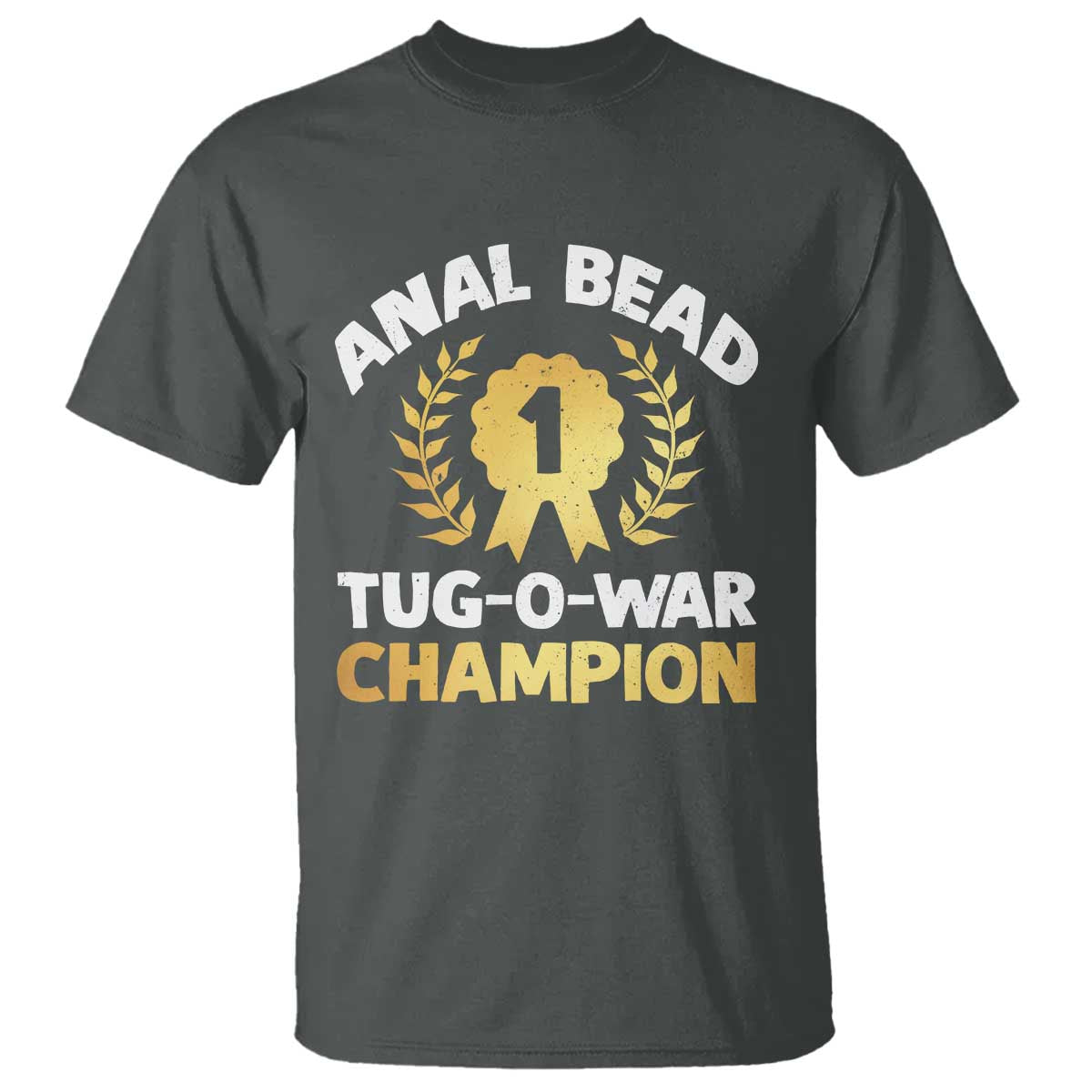 Anal Bead Tug O War Champion Funny Offensive T Shirt Inappropriate Adult Humor Gold - Wonder Print Shop