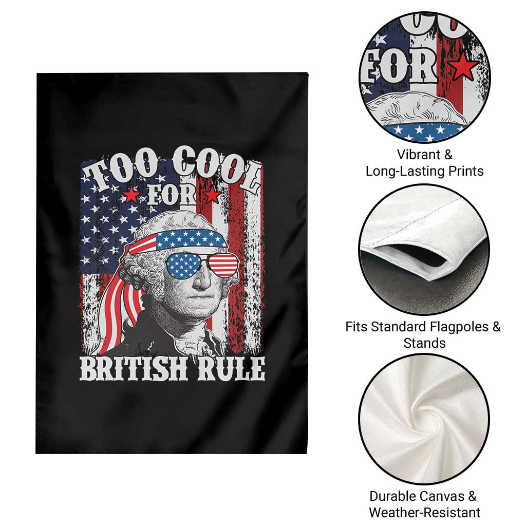 Funny Too Cool For British Rule Garden Flag George Washington US American Flag 4th of July