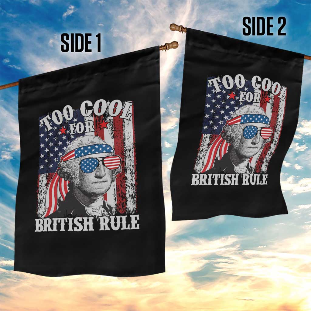 Funny Too Cool For British Rule Garden Flag George Washington US American Flag 4th of July