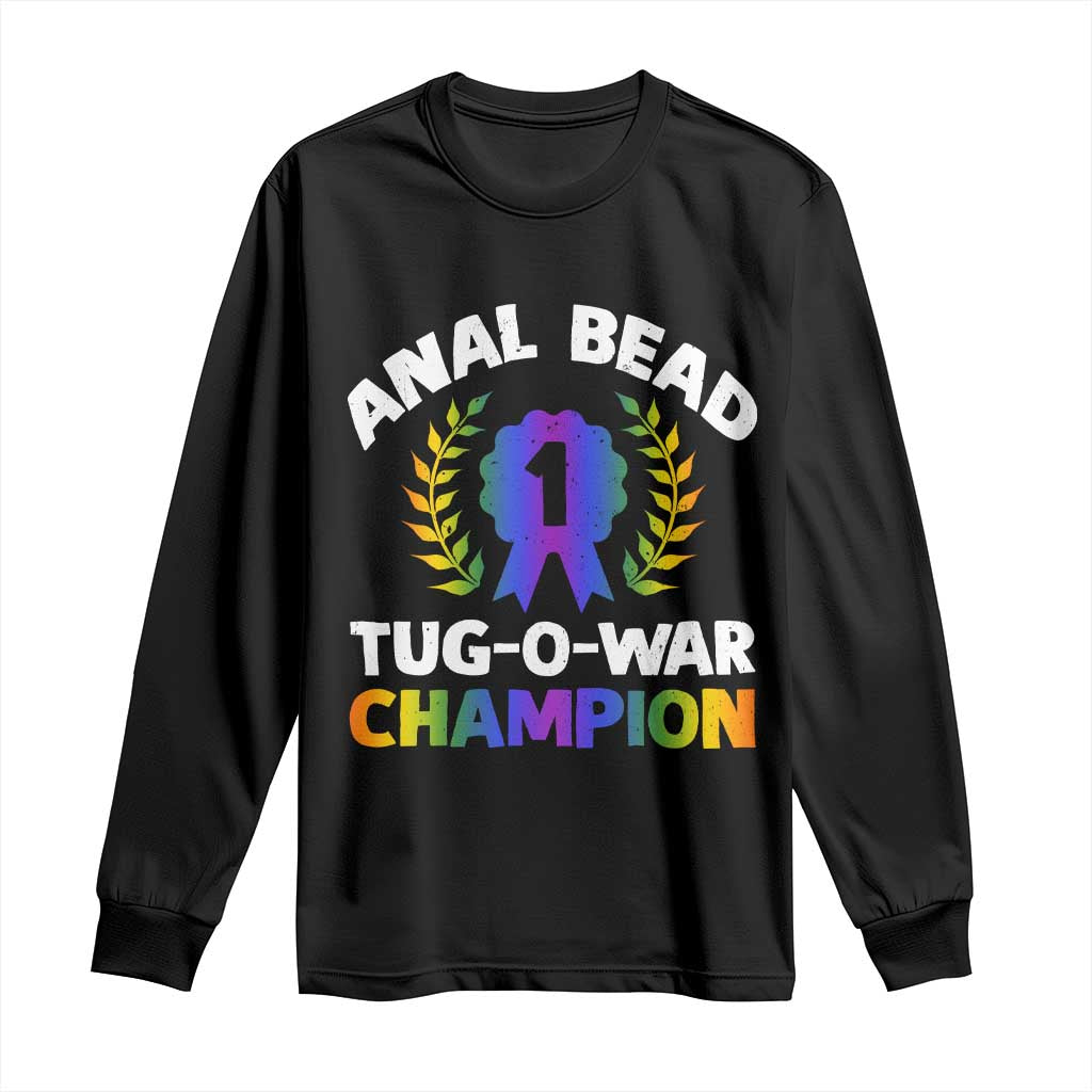 Anal Bead Tug O War Champion Funny Offensive Long Sleeve Shirt Inappropriate Adult Humor Rainbow - Wonder Print Shop