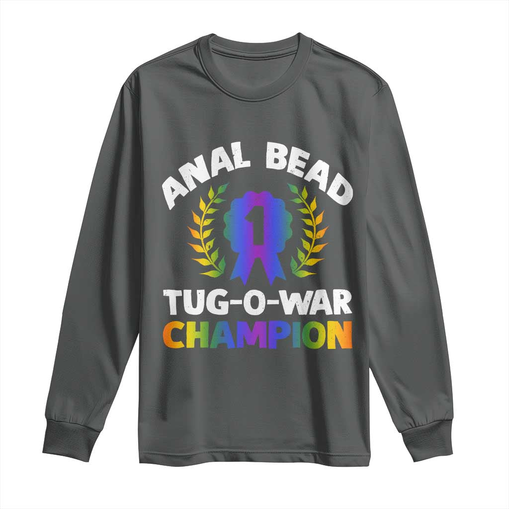 Anal Bead Tug O War Champion Funny Offensive Long Sleeve Shirt Inappropriate Adult Humor Rainbow - Wonder Print Shop