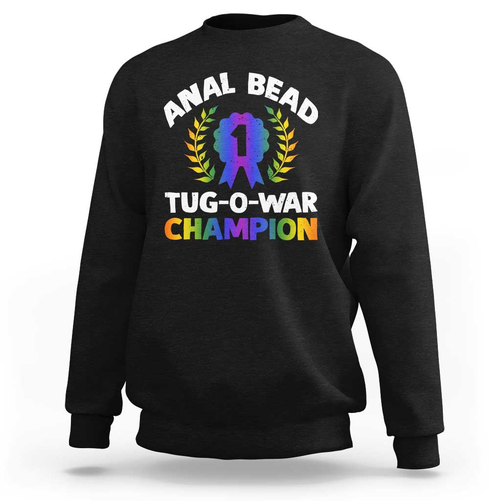 Anal Bead Tug O War Champion Funny Offensive Sweatshirt Inappropriate Adult Humor Rainbow - Wonder Print Shop