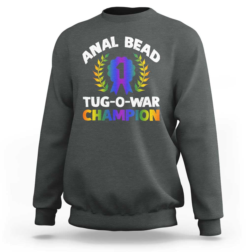 Anal Bead Tug O War Champion Funny Offensive Sweatshirt Inappropriate Adult Humor Rainbow - Wonder Print Shop