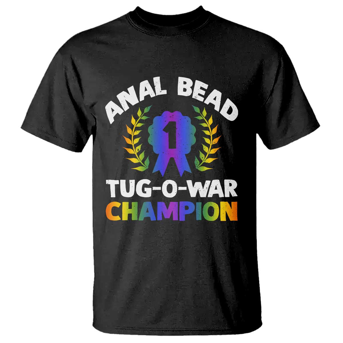 Anal Bead Tug O War Champion Funny Offensive T Shirt Inappropriate Adult Humor Rainbow - Wonder Print Shop