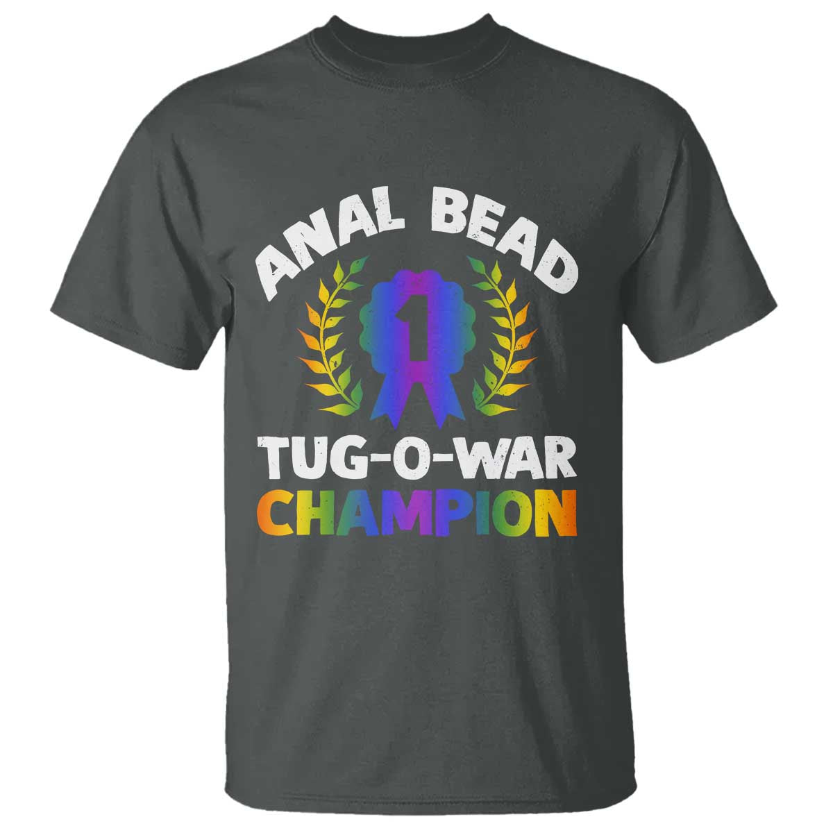 Anal Bead Tug O War Champion Funny Offensive T Shirt Inappropriate Adult Humor Rainbow - Wonder Print Shop
